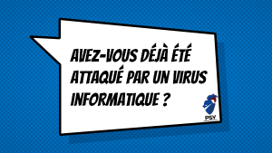 Avez-vous déjà été attaqué par un virus informatique?