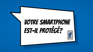 Votre smartphone est-il protégé?